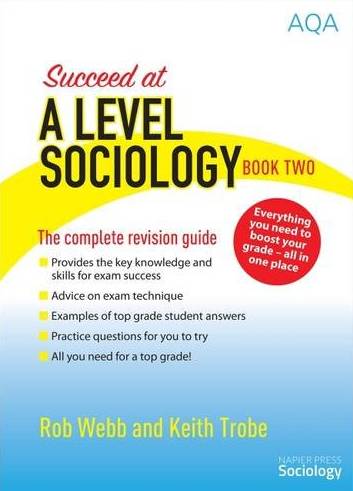 Succeed at A Level Sociology: Book Two: The Complete Revision Guide 1 9780954007942