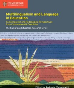 Cambridge Education Research: Multilingualism and Language in Education: Sociolinguistic and Pedagogical Perspectives from Commonwealth Countries - Androula Yiakoumetti (Oxford Brookes University) - 9781107574311