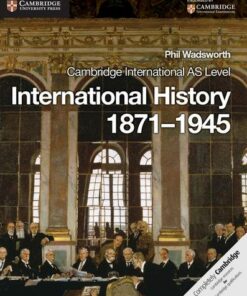 Cambridge International AS Level International History 1871-1945 - Phil Wadsworth - 9781107613232