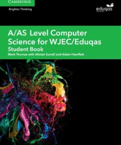 A Level Computer Science WJEC/Eduqas: A/AS Level Computer Science for WJEC/Eduqas Student Book - Alistair Surrall - 9781108412728