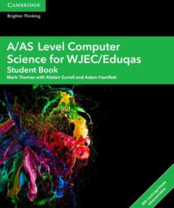 A Level Computer Science WJEC/Eduqas: A/AS Level Computer Science for WJEC/Eduqas Student Book with Cambridge Elevate Enhanced Edition (2 Years) - Alistair Surrall - 9781108412766