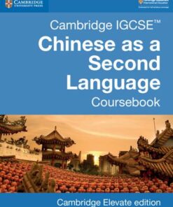Cambridge International IGCSE: Cambridge IGCSE (TM) Chinese as a Second Language Coursebook Cambridge Elevate Edition (2 Years) - Xixia Wang - 9781108438971
