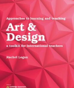 Approaches to Learning and Teaching Art & Design: A Toolkit for International Teachers - Rachel Logan - 9781108439848