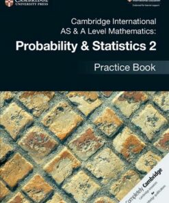Cambridge International AS & A Level Mathematics: Probability & Statistics 2 Practice Book - Jayne Kranat - 9781108444927
