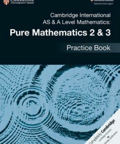 Cambridge International AS & A Level Mathematics: Pure Mathematics 2 & 3 Practice Book - Muriel James - 9781108457675