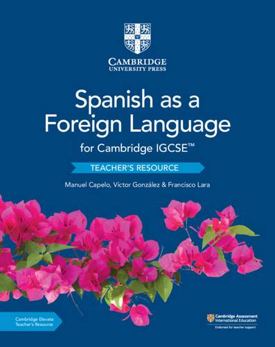 Cambridge International IGCSE: Cambridge IGCSE (TM) Spanish as a Foreign Language Teacher's Resource with Cambridge Elevate - Manuel Capelo - 9781108609845