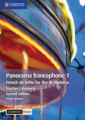 IB Diploma: Panorama francophone 1 Teacher's Resource with Cambridge Elevate: French ab Initio for the IB Diploma - Irene Hawkes - 9781108610469