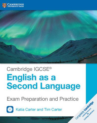 Cambridge International IGCSE: Cambridge IGCSE (R) English as a Second Language Exam Preparation and Practice with Audio CDs (2) - Katia Carter - 9781316636787