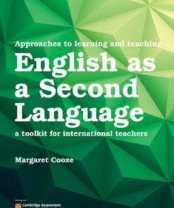 Approaches to Learning and Teaching English as a Second Language: A Toolkit for International Teachers - Margaret Cooze - 9781316639009