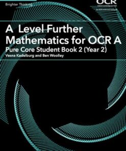 AS/A Level Further Mathematics OCR: A Level Further Mathematics for OCR A Pure Core Student Book 2 (Year 2) - Vesna Kadelburg - 9781316644393