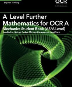 AS/A Level Further Mathematics OCR: A Level Further Mathematics for OCR A Mechanics Student Book (AS/A Level) - Jess Barker - 9781316644416