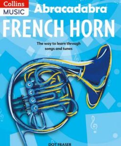 Abracadabra Brass - Abracadabra French Horn (Pupil's Book): The way to learn through songs and tunes - Dot Fraser - 9781408194409