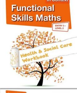 Functional Skills Maths In Context Health & Social Care Workbook Entry 3 - Level 2 - Debbie Holder - 9781408518335
