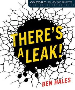 Oxford Playscripts: There's a Leak! - Ben Hales - 9781408519769