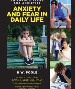 Childhood Fears and Anxieties: Anxiety and Fear in Daily Life - H.W. Poole - 9781422237229