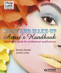 The Hair and Make-up Artist's Handbook: A Complete Guide for Professional Qualifications - Beverley Braisdell - 9781444138382