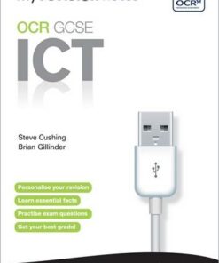 My Revision Notes: OCR Information & Communication Technology GCSE - Steve Cushing - 9781444147537