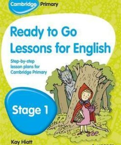 Cambridge Primary Ready to Go Lessons for English Stage 1 - Kay Hiatt - 9781444177107