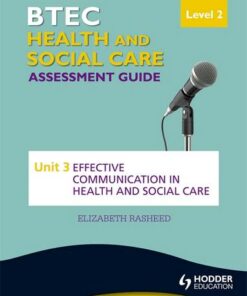 BTEC First Health and Social Care Level 2 Assessment Guide: Unit 3 Effective Communication in Health and Social Care - Elizabeth Rasheed - 9781444189711