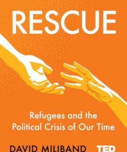 Rescue: Refugees and the Political Crisis of Our Time - David Miliband - 9781471170485