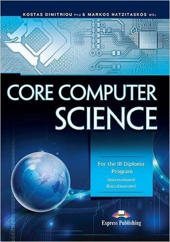 Core Computer Science: For the IB Diploma Program - Kostas Dimitriou - 9781471542091