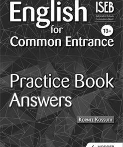 English for Common Entrance 13+ Practice Book Answers - Kornel Kossuth - 9781471804144