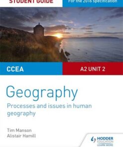 CCEA A2 Unit 2 Geography Student Guide 5: Processes and issues in human geography - Tim Manson - 9781471864100