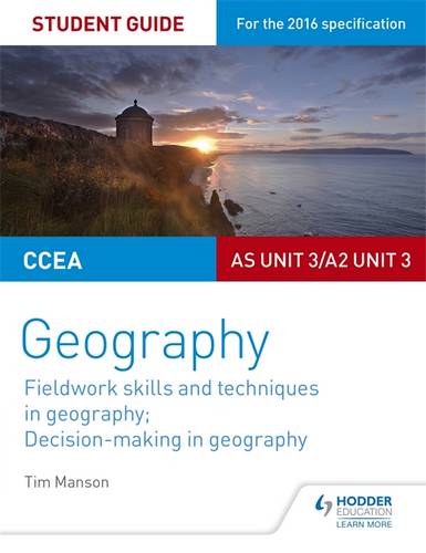 CCEA AS/A2 Unit 3 Geography Student Guide 3: Fieldwork skills; Decision-making - Tim Manson - 9781471864117