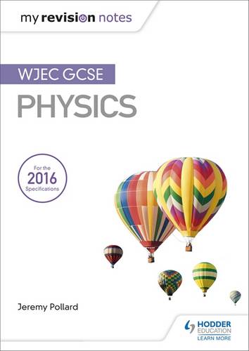 My Revision Notes: WJEC GCSE Physics - Jeremy Pollard - 9781471883569