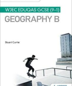 My Revision Notes: WJEC Eduqas GCSE (9-1) Geography B - Stuart Currie - 9781471887376