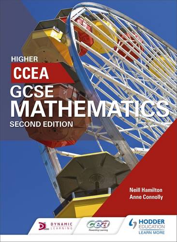 CCEA GCSE Mathematics Higher for 2nd Edition 1 CCEA GCSE Mathematics Higher for 2nd Edition - Neill Hamilton - 9781471889844