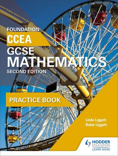 CCEA GCSE Mathematics Foundation Practice Book for 2nd Edition 1 CCEA GCSE Mathematics Foundation Practice Book for 2nd Edition - Linda Liggett - 9781471889912