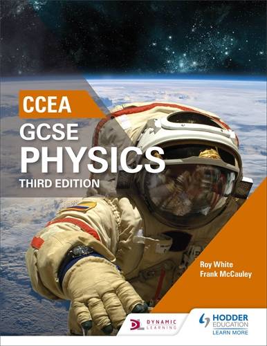 CCEA GCSE Physics Third Edition 1 CCEA GCSE Physics Third Edition - Roy White - 9781471892172