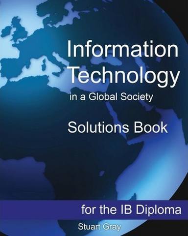Information Technology in a Global Society: Solutions Book - Stuart Gray - 9781482567762