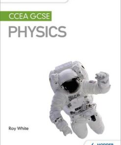 My Revision Notes: CCEA GCSE Physics - Roy White - 9781510404496