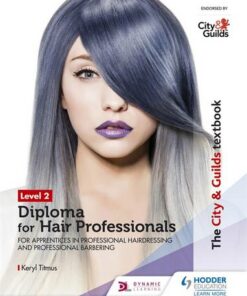 The City & Guilds Textbook Level 2 Diploma for Hair Professionals for Apprenticeships in Professional Hairdressing and Professional Barbering - Keryl Titmus - 9781510416383