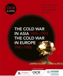 OCR A Level History: The Cold War in Asia 1945-1993 and the Cold War in Europe 1941-95 - Nicholas Fellows - 9781510416536