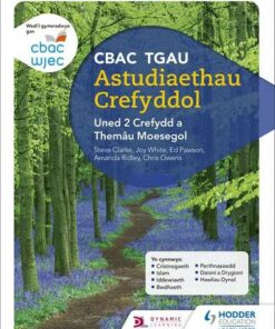 CBAC TGAU Astudiaethau Crefyddol Uned 2 Crefydd a Themau Moesegol (WJEC GCSE Religious Studies: Unit 2 Religion and Ethical Themes Welsh-language edition) - Joy White - 9781510417120