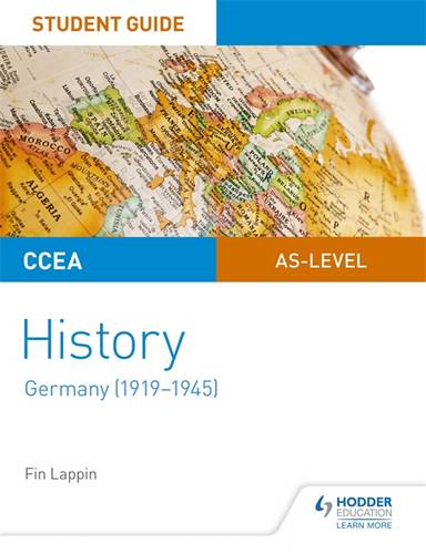 CCEA AS-level History Student Guide: Germany (1919-1945) 1 CCEA AS-level History Student Guide: Germany (1919-1945) - Fin Lappin - 9781510418639