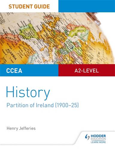 CCEA A2-level History Student Guide: Partition of Ireland (1900-25) 1 CCEA A2-level History Student Guide: Partition of Ireland (1900-25) - Henry Jefferies - 9781510419131