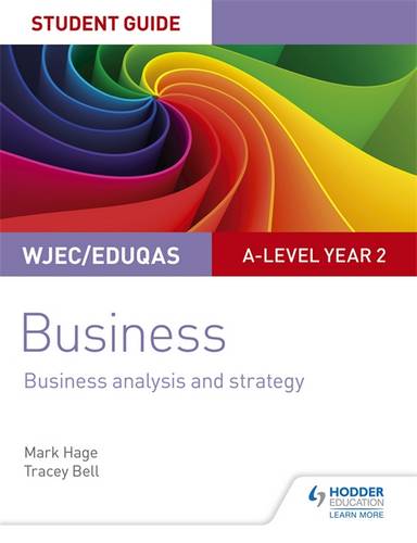 WJEC/Eduqas A-level Year 2 Business Student Guide 3: Business Analysis and Strategy - Mark Hage - 9781510419360
