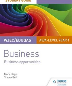 WJEC/Eduqas AS/A-level Year 1 Business Student Guide 1: Business Opportunities - Mark Hage - 9781510419865