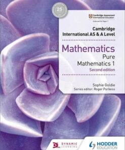 Cambridge International AS & A Level Mathematics Pure Mathematics 1 second edition - Sophie Goldie - 9781510421721