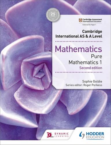 Cambridge International AS & A Level Mathematics Pure Mathematics 1 second edition - Sophie Goldie - 9781510421721
