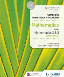 Cambridge International AS & A Level Mathematics Pure Mathematics 2 and 3 second edition - Sophie Goldie - 9781510421738