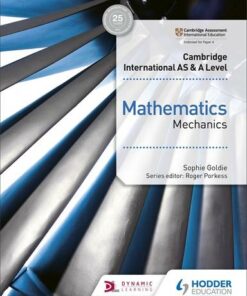 Cambridge International AS & A Level Mathematics Mechanics - Sophie Goldie - 9781510421745