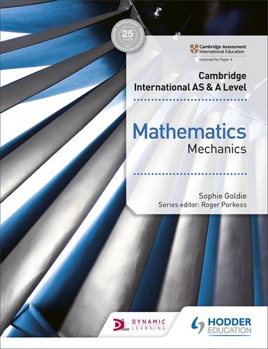 Cambridge International AS & A Level Mathematics Mechanics - Sophie Goldie - 9781510421745