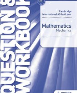 Cambridge International AS & A Level Mathematics Mechanics Question & Workbook - Jean-Paul Muscat - 9781510421837