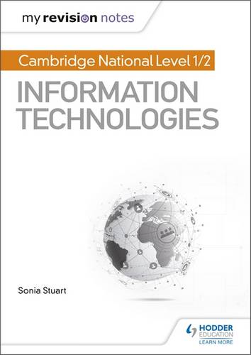 My Revision Notes: Cambridge National Level 1/2 Certificate in Information Technologies - Sonia Stuart - 9781510423282