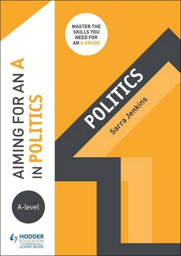 Aiming for an A in A-level Politics - Sarra Jenkins - 9781510424227